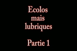 Ecolos mais lubriques part 1 Ecolos mais lubriques part 1