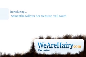 Samantha follows her treasure trail south : très poilue! Samantha follows her treasure trail south : très poilue!